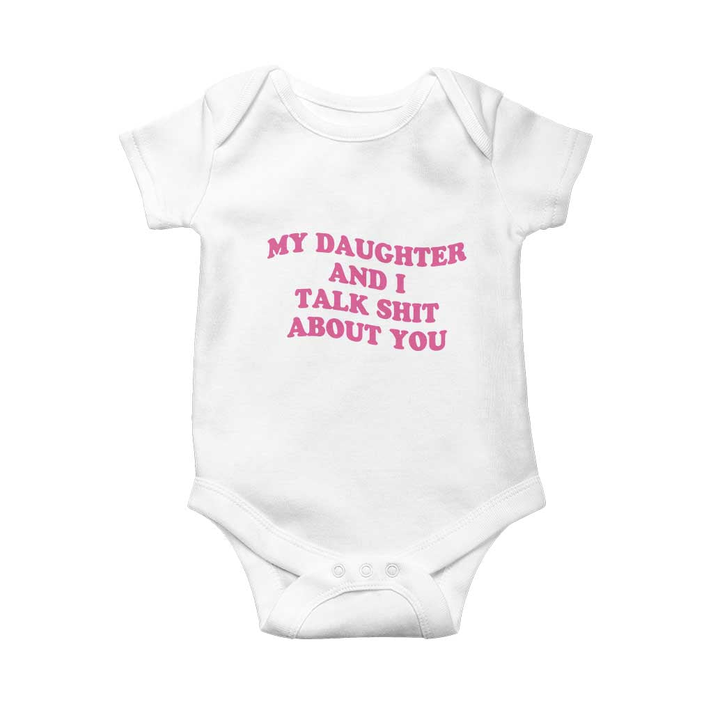 My Daughter And I Talk Shit About You Baby Onesie Funny Mom Daughter Pink Groovy