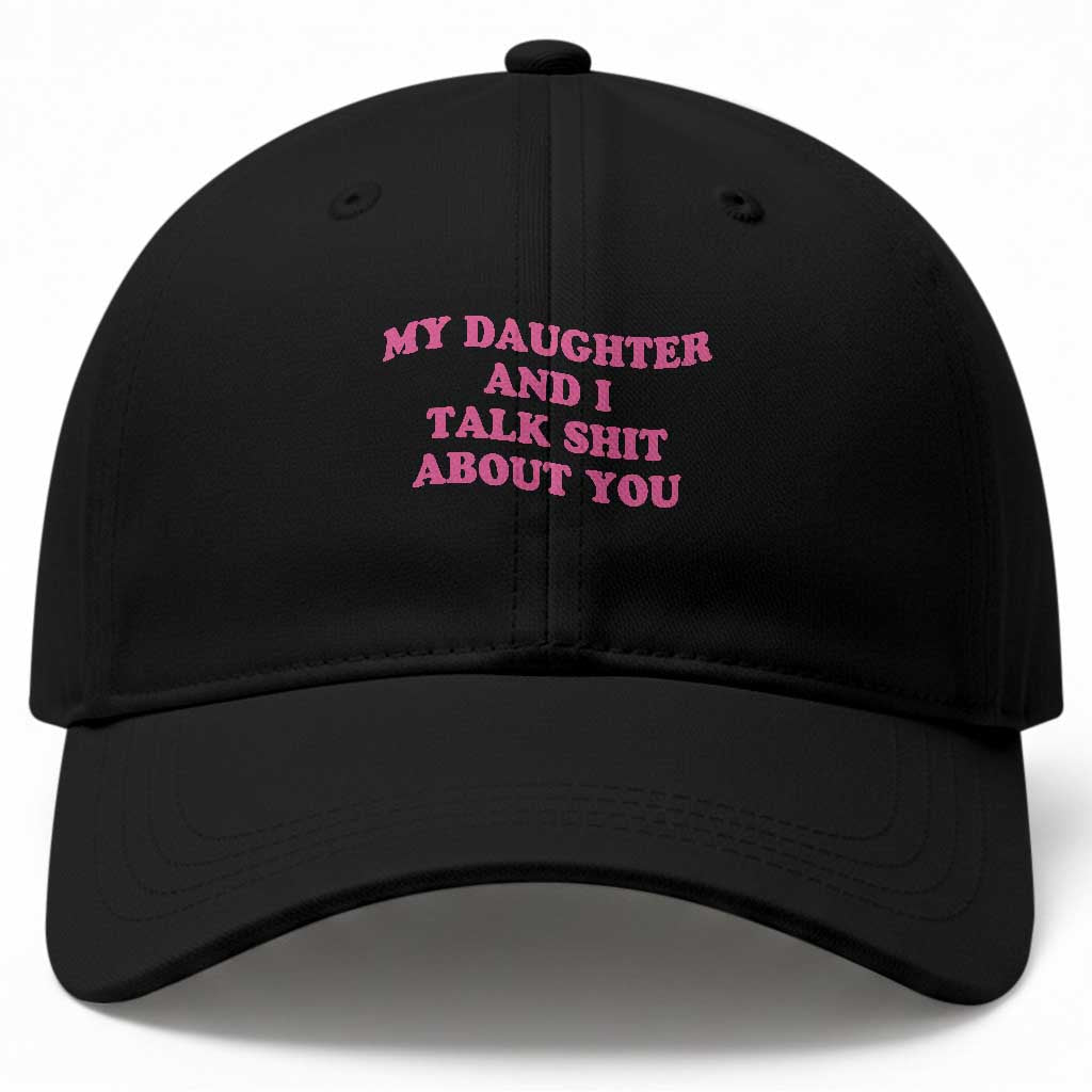 My Daughter And I Talk Shit About You Baseball Cap Funny Mom Daughter Pink Groovy