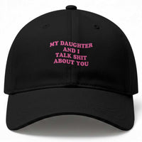 My Daughter And I Talk Shit About You Baseball Cap Funny Mom Daughter Pink Groovy