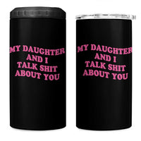 My Daughter And I Talk Shit About You 4 in 1 Can Cooler Tumbler Funny Mom Daughter Pink Groovy