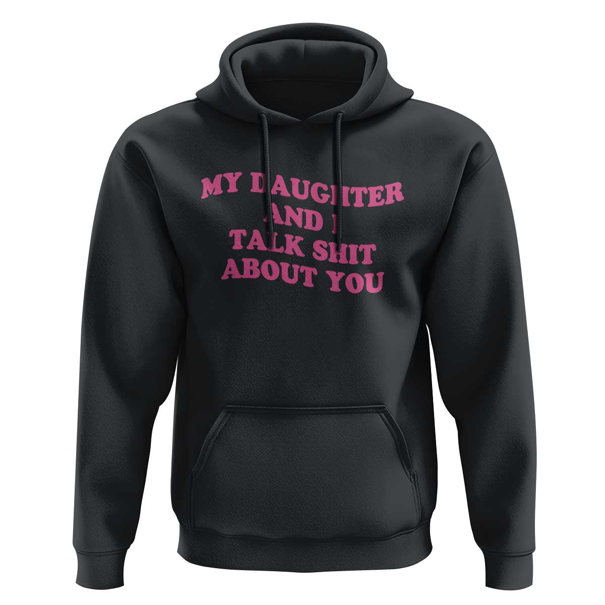 My Daughter And I Talk Shit About You Hoodie Funny Mom Daughter Pink Groovy