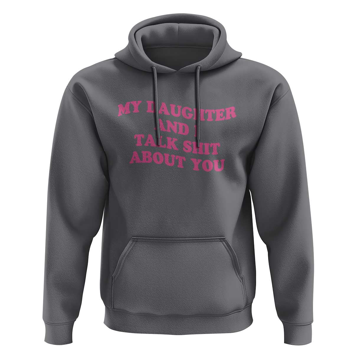 My Daughter And I Talk Shit About You Hoodie Funny Mom Daughter Pink Groovy