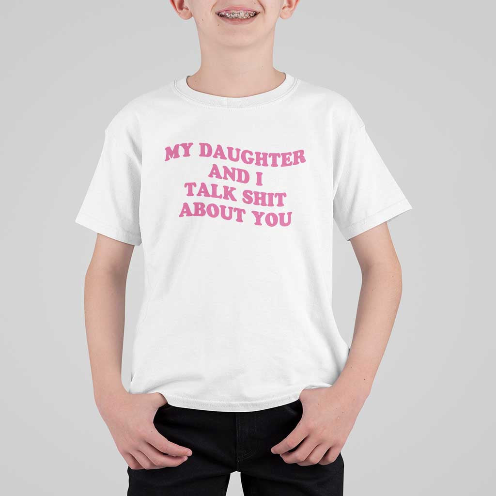 My Daughter And I Talk Shit About You T Shirt For Kid Funny Mom Daughter Pink Groovy