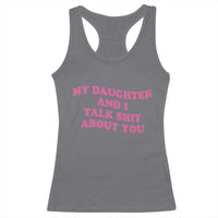 My Daughter And I Talk Shit About You Racerback Tank Top Funny Mom Daughter Pink Groovy