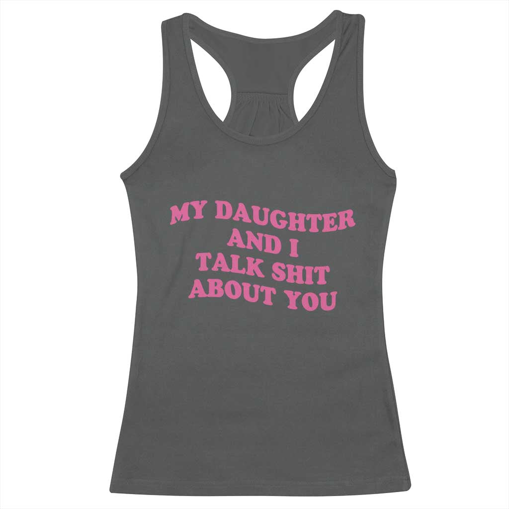 My Daughter And I Talk Shit About You Racerback Tank Top Funny Mom Daughter Pink Groovy