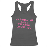 My Daughter And I Talk Shit About You Racerback Tank Top Funny Mom Daughter Pink Groovy
