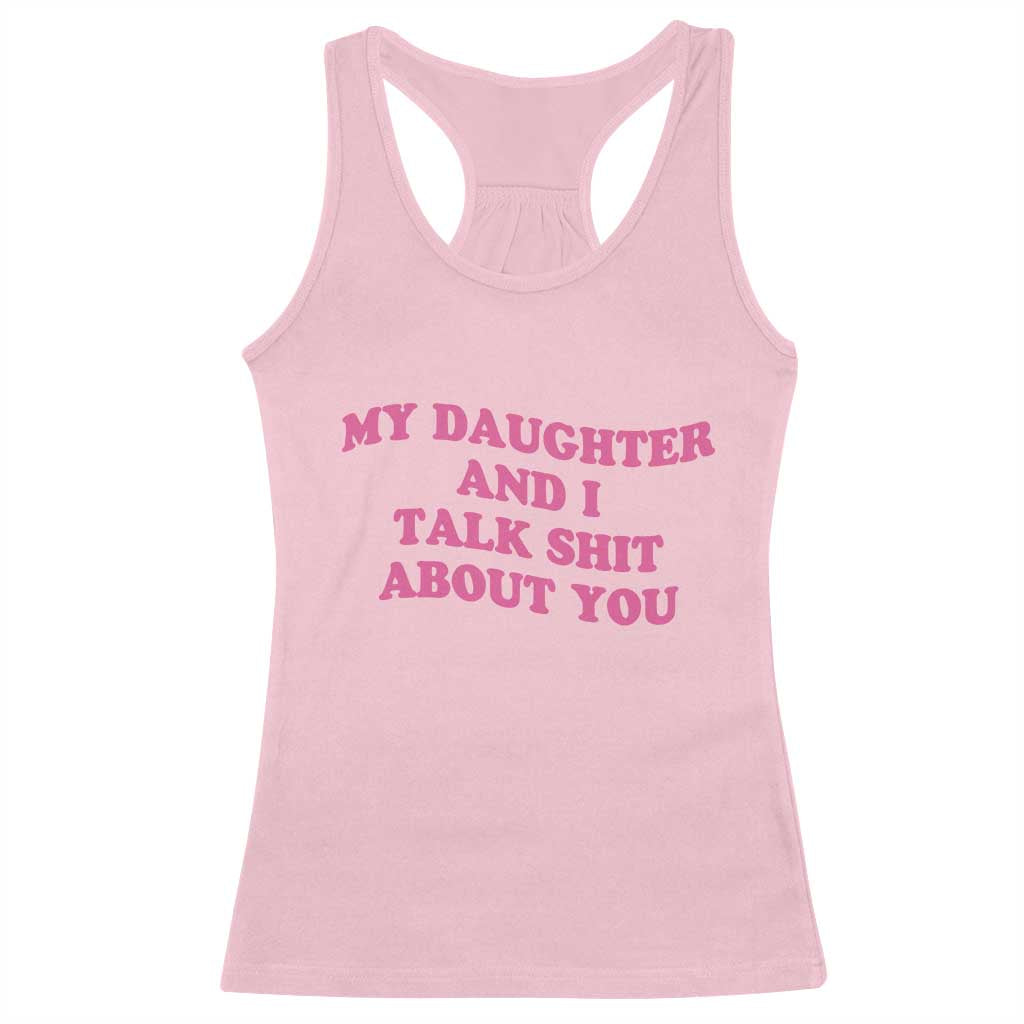 My Daughter And I Talk Shit About You Racerback Tank Top Funny Mom Daughter Pink Groovy