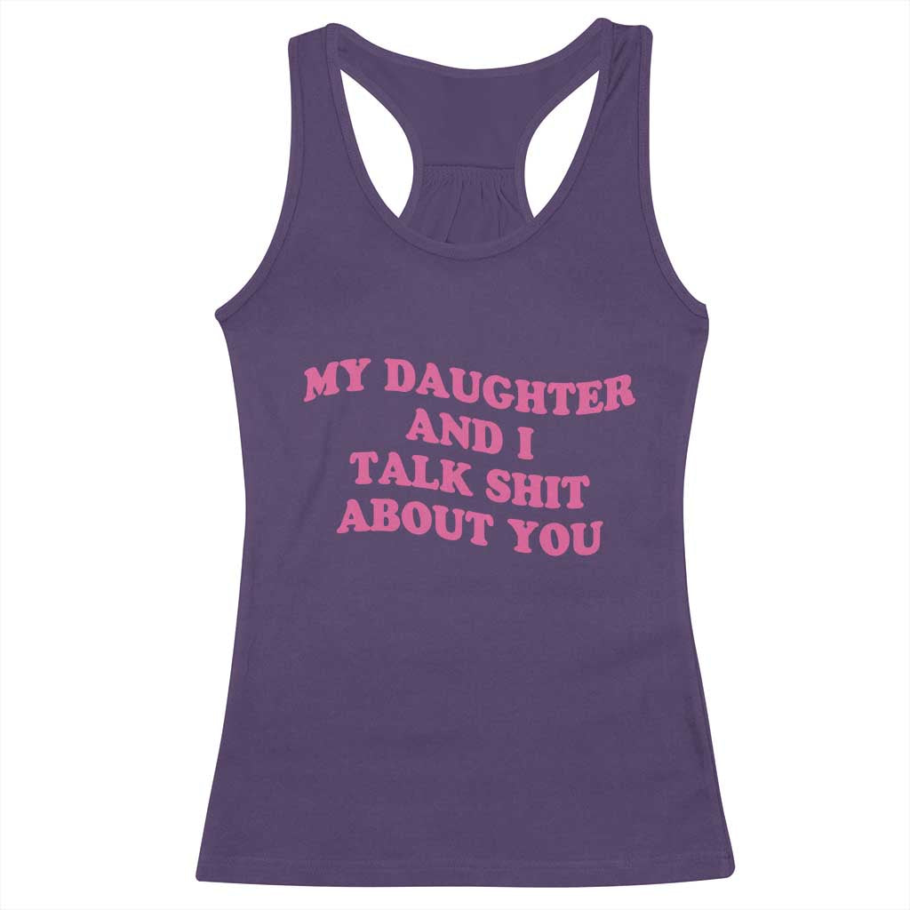 My Daughter And I Talk Shit About You Racerback Tank Top Funny Mom Daughter Pink Groovy
