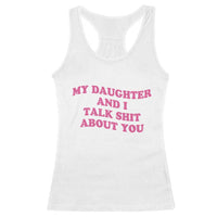 My Daughter And I Talk Shit About You Racerback Tank Top Funny Mom Daughter Pink Groovy