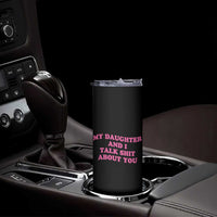 My Daughter And I Talk Shit About You Skinny Tumbler Funny Mom Daughter Pink Groovy