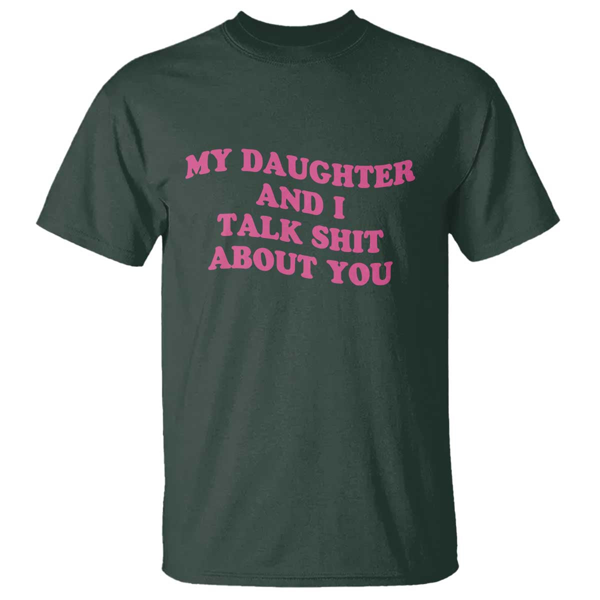 My Daughter And I Talk Shit About You T Shirt Funny Mom Daughter Pink Groovy