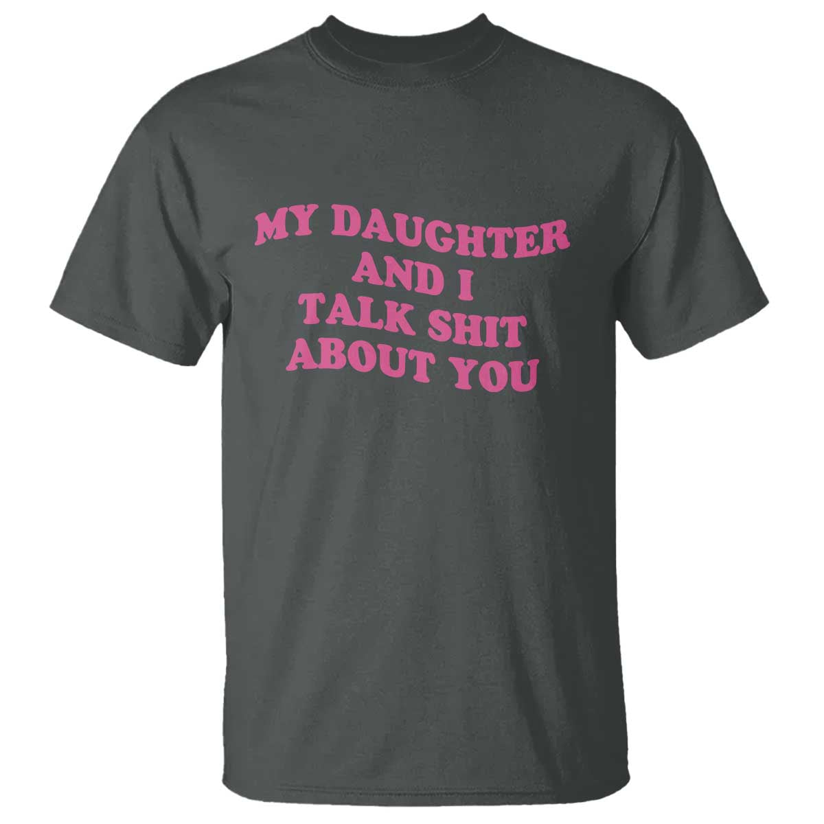 My Daughter And I Talk Shit About You T Shirt Funny Mom Daughter Pink Groovy
