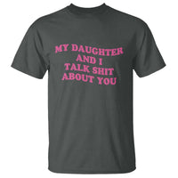 My Daughter And I Talk Shit About You T Shirt Funny Mom Daughter Pink Groovy