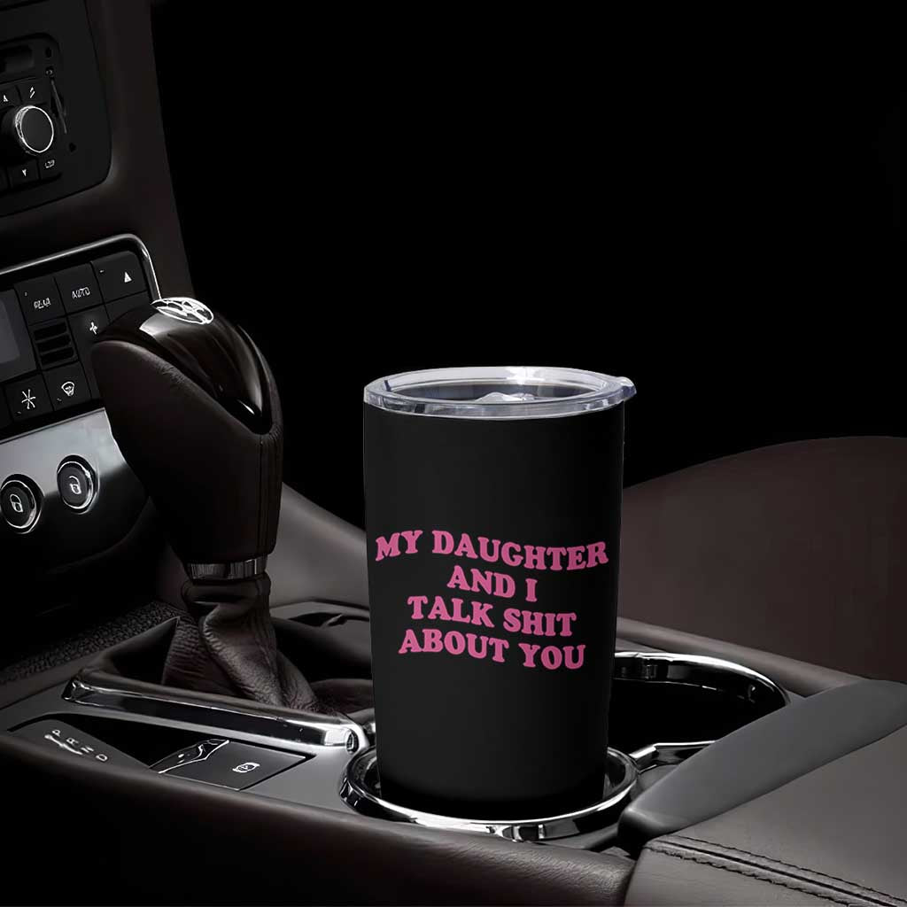 My Daughter And I Talk Shit About You Tumbler Cup Funny Mom Daughter Pink Groovy