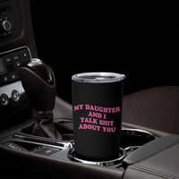 My Daughter And I Talk Shit About You Tumbler Cup Funny Mom Daughter Pink Groovy