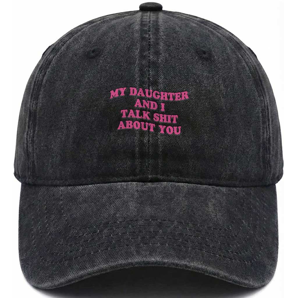 My Daughter And I Talk Shit About You Washed Cotton Baseball Cap Funny Mom Daughter Pink Groovy