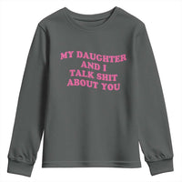 My Daughter And I Talk Shit About You Youth Sweatshirt Funny Mom Daughter Pink Groovy