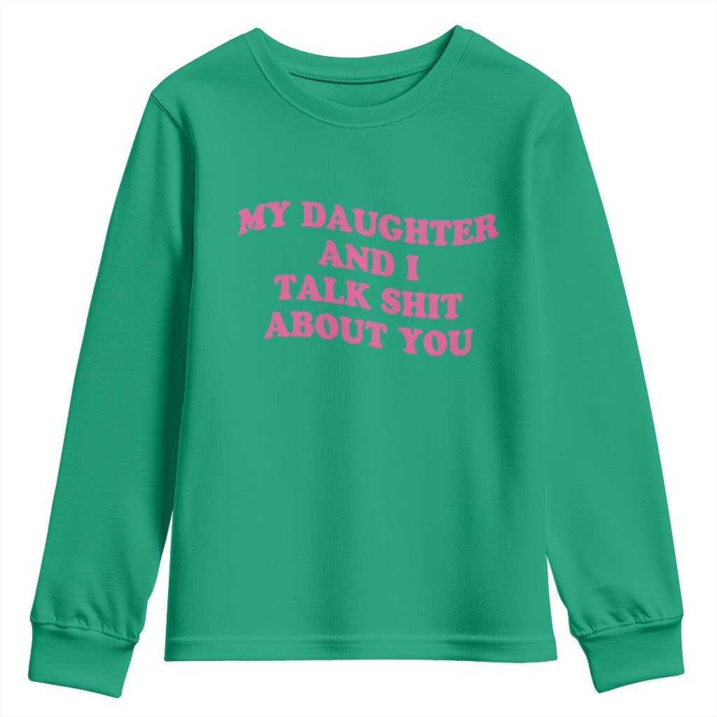 My Daughter And I Talk Shit About You Youth Sweatshirt Funny Mom Daughter Pink Groovy