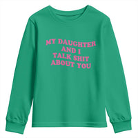 My Daughter And I Talk Shit About You Youth Sweatshirt Funny Mom Daughter Pink Groovy