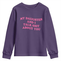 My Daughter And I Talk Shit About You Youth Sweatshirt Funny Mom Daughter Pink Groovy