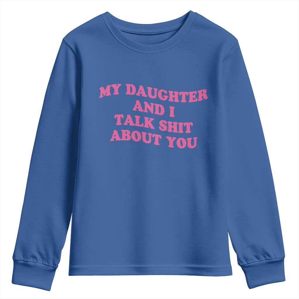 My Daughter And I Talk Shit About You Youth Sweatshirt Funny Mom Daughter Pink Groovy