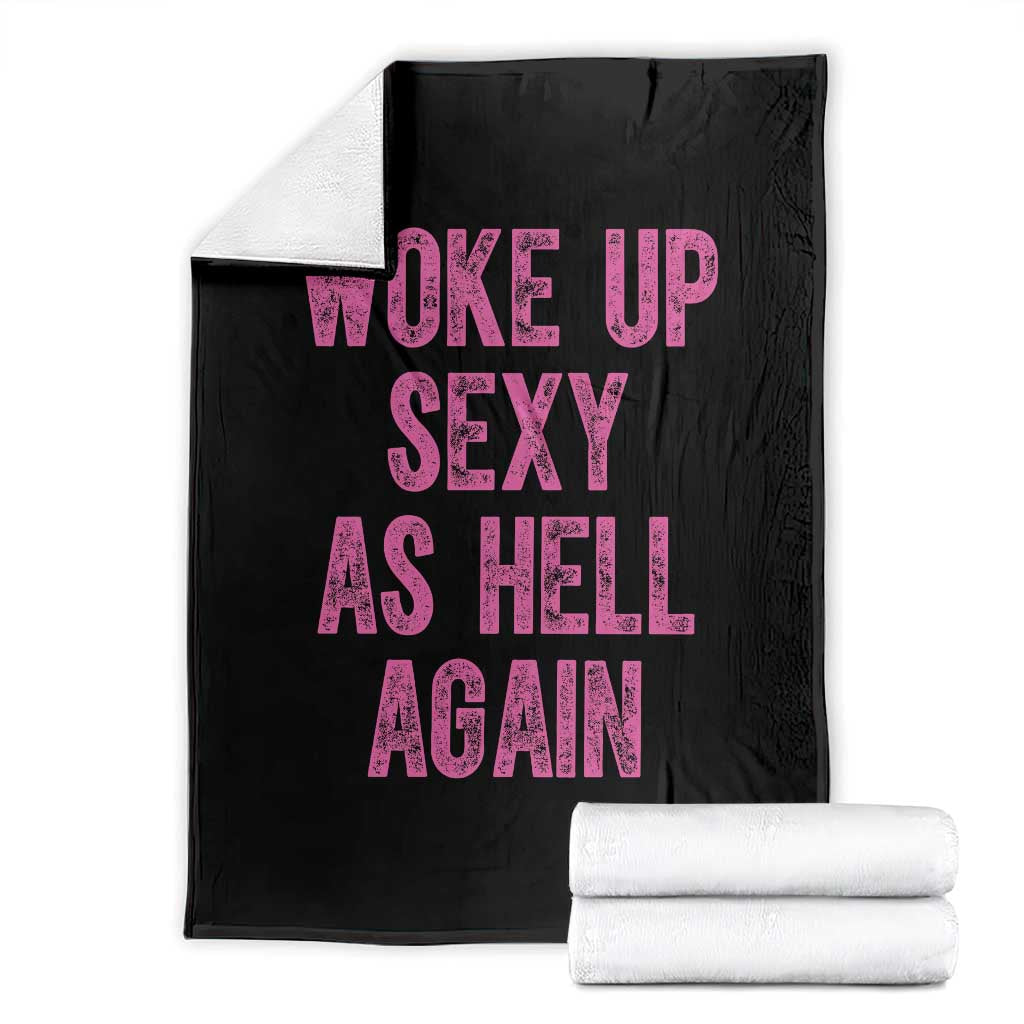 Woke Up Sexy As Hell Again Throw Blanket Funny Sarcastic