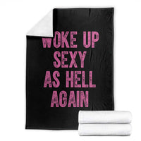 Woke Up Sexy As Hell Again Throw Blanket Funny Sarcastic