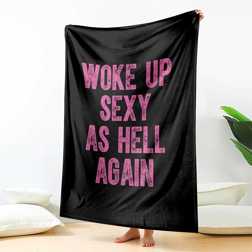 Woke Up Sexy As Hell Again Throw Blanket Funny Sarcastic