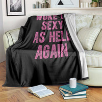 Woke Up Sexy As Hell Again Throw Blanket Funny Sarcastic