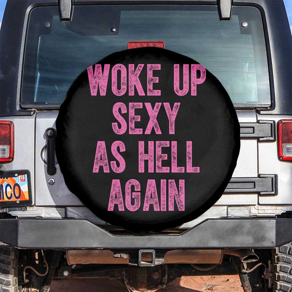 Woke Up Sexy As Hell Again Spare Tire Cover Funny Sarcastic