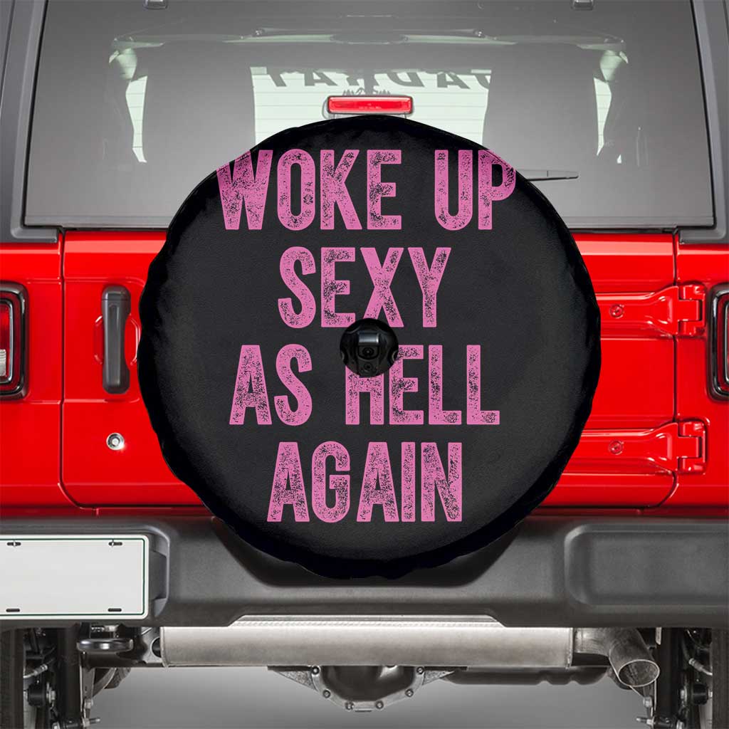 Woke Up Sexy As Hell Again Spare Tire Cover Funny Sarcastic