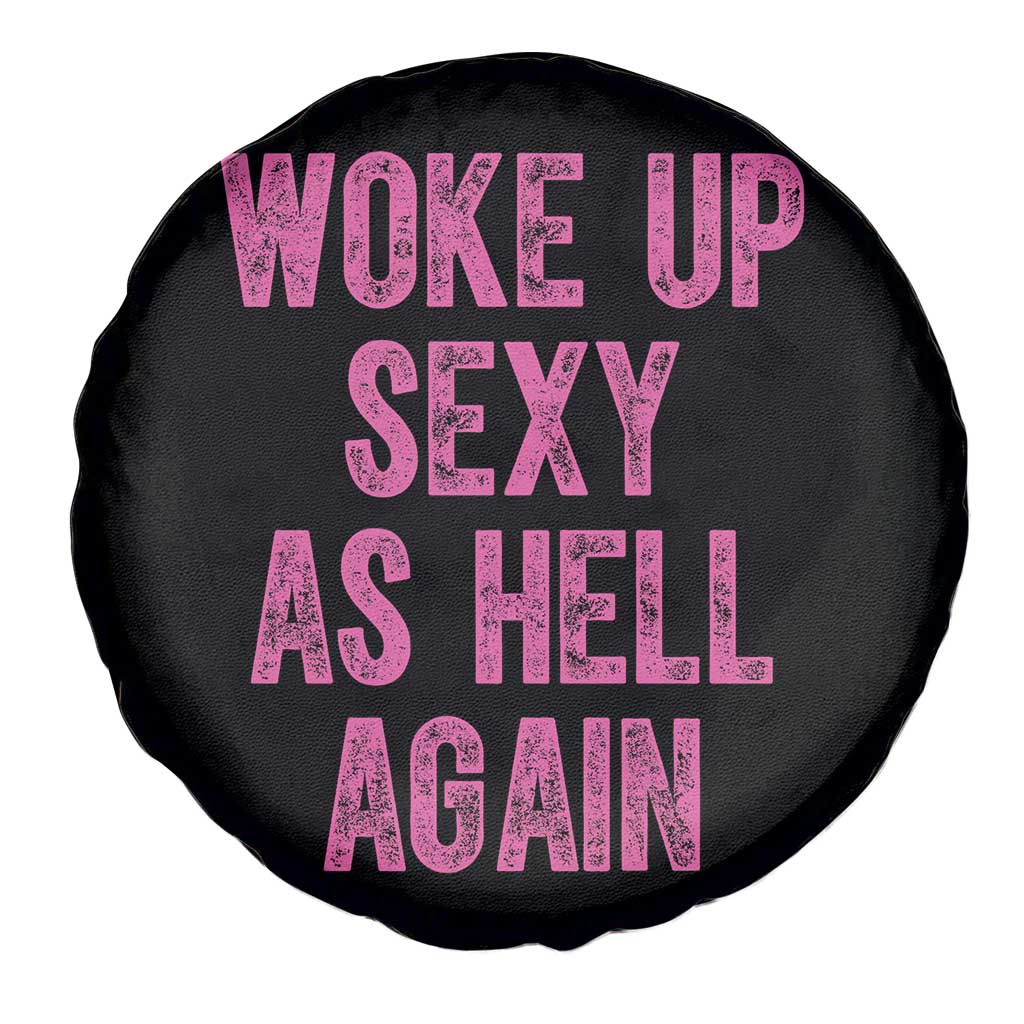 Woke Up Sexy As Hell Again Spare Tire Cover Funny Sarcastic
