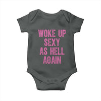 Woke Up Sexy As Hell Again Baby Onesie Funny Sarcastic
