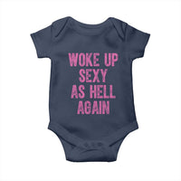 Woke Up Sexy As Hell Again Baby Onesie Funny Sarcastic