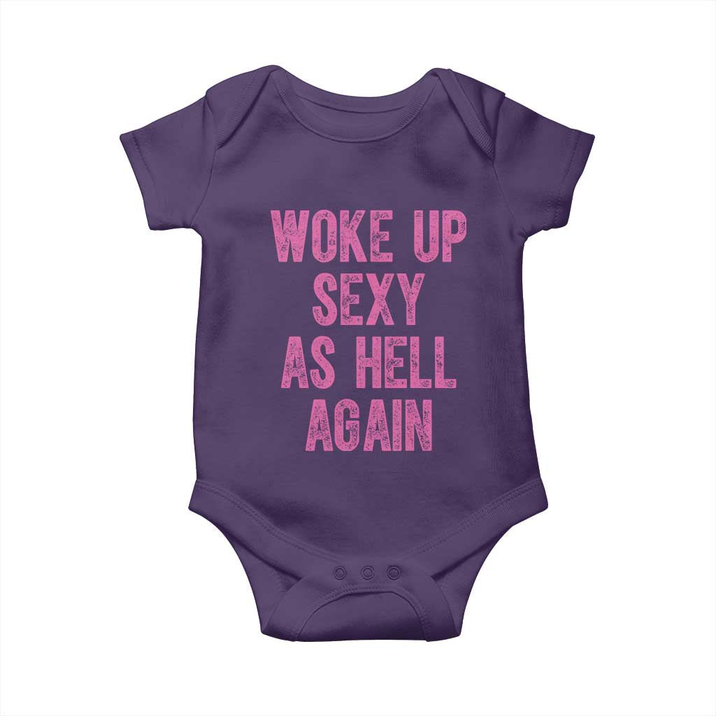 Woke Up Sexy As Hell Again Baby Onesie Funny Sarcastic