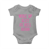 Woke Up Sexy As Hell Again Baby Onesie Funny Sarcastic