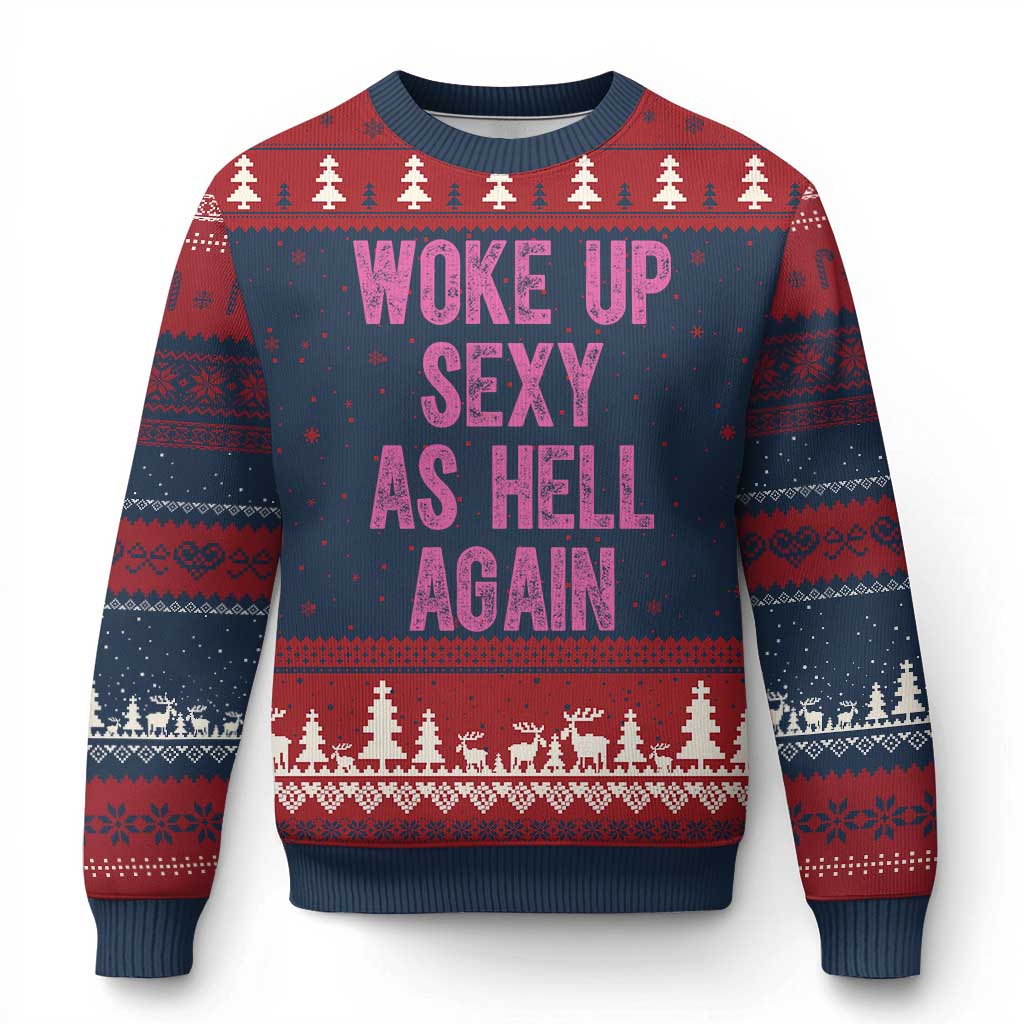 Woke Up Sexy As Hell Again Ugly Christmas Sweater Funny Sarcastic