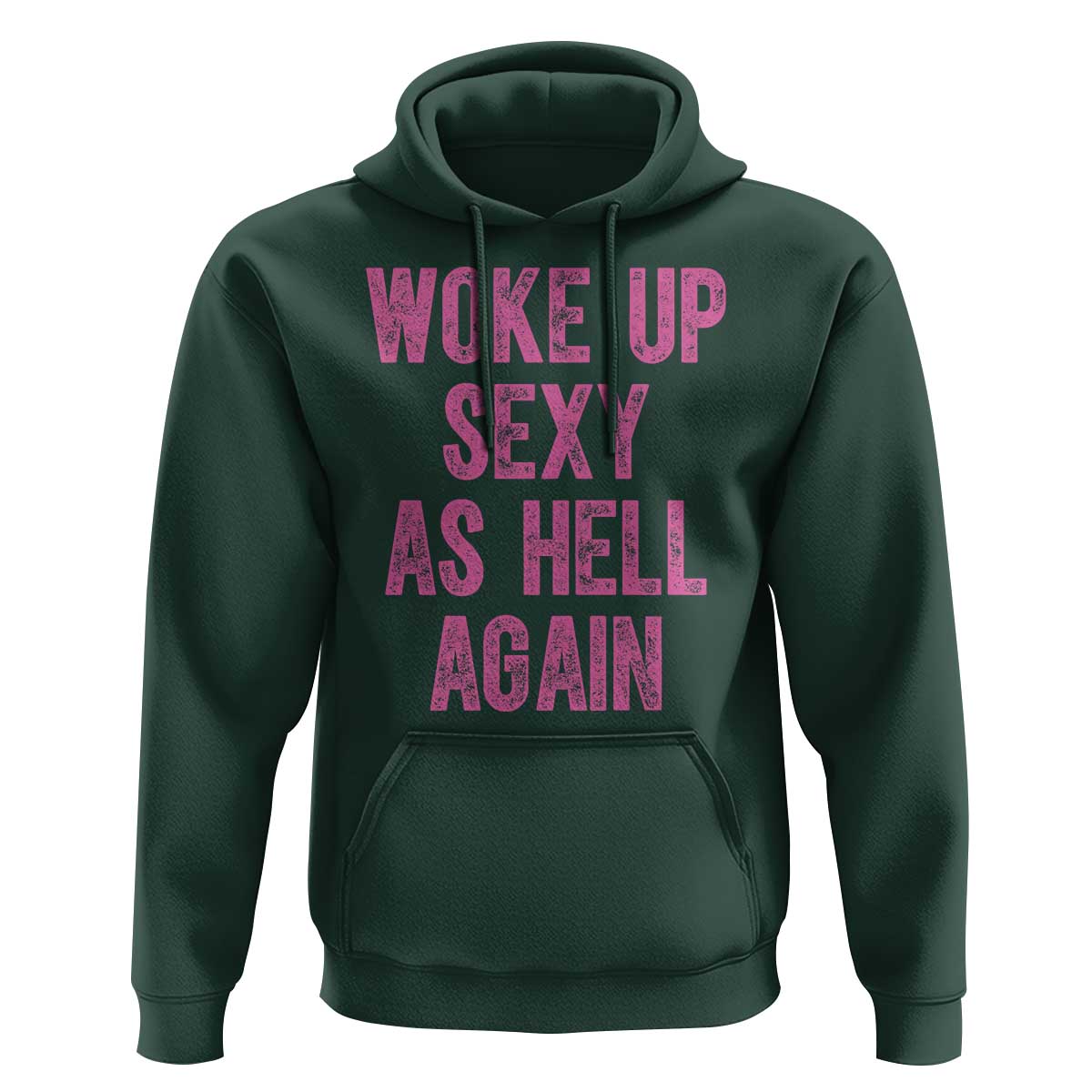 Woke Up Sexy As Hell Again Hoodie Funny Sarcastic