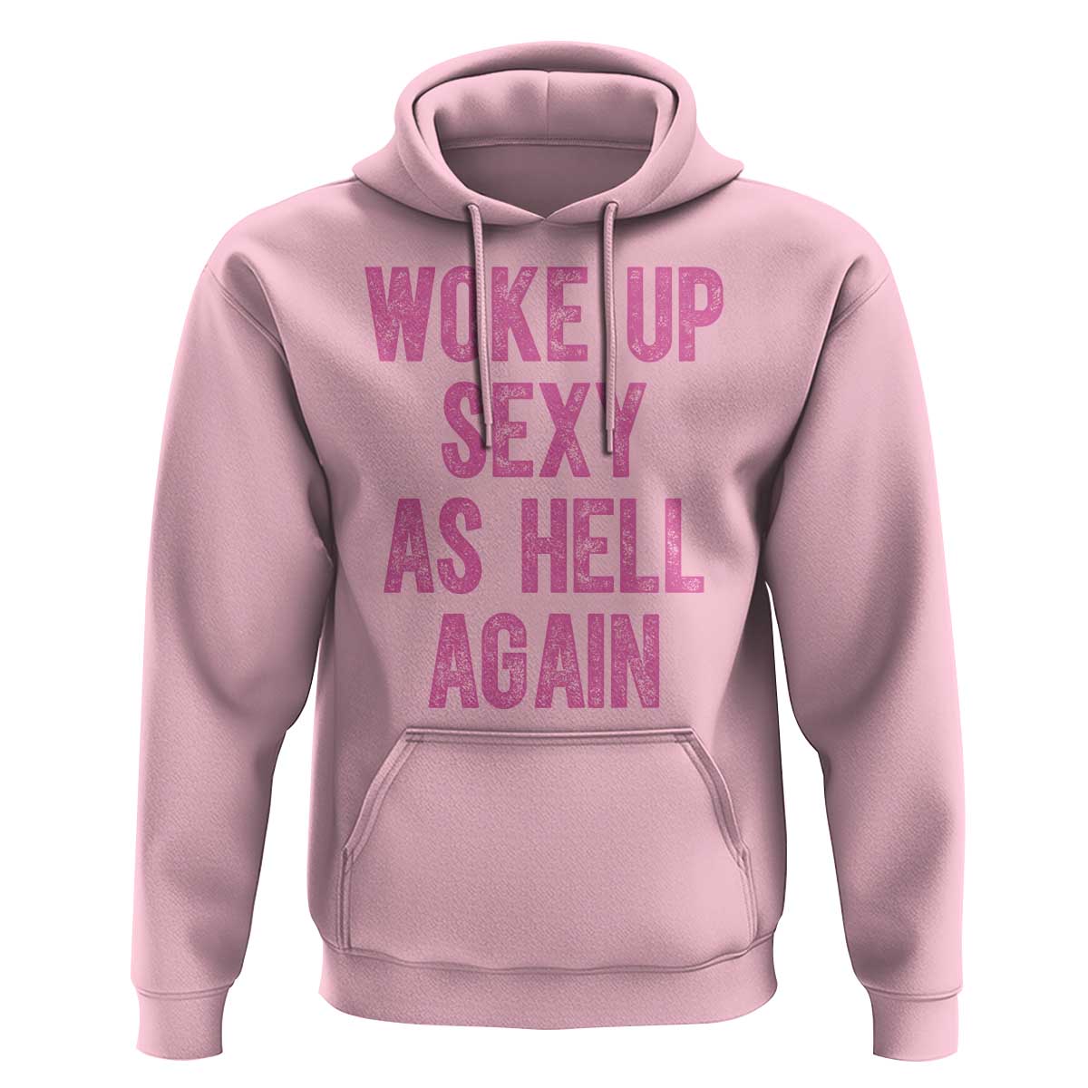 Woke Up Sexy As Hell Again Hoodie Funny Sarcastic