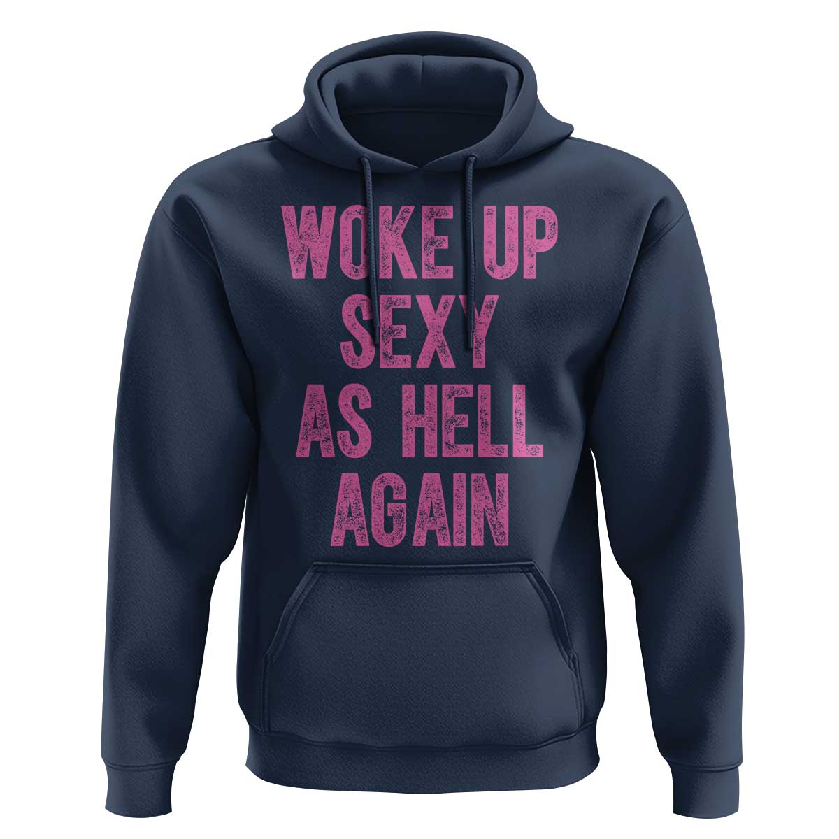 Woke Up Sexy As Hell Again Hoodie Funny Sarcastic