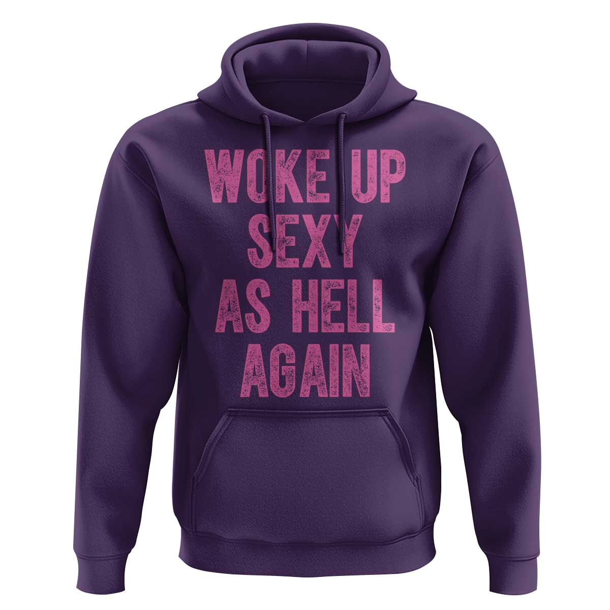 Woke Up Sexy As Hell Again Hoodie Funny Sarcastic