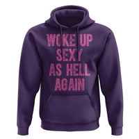 Woke Up Sexy As Hell Again Hoodie Funny Sarcastic