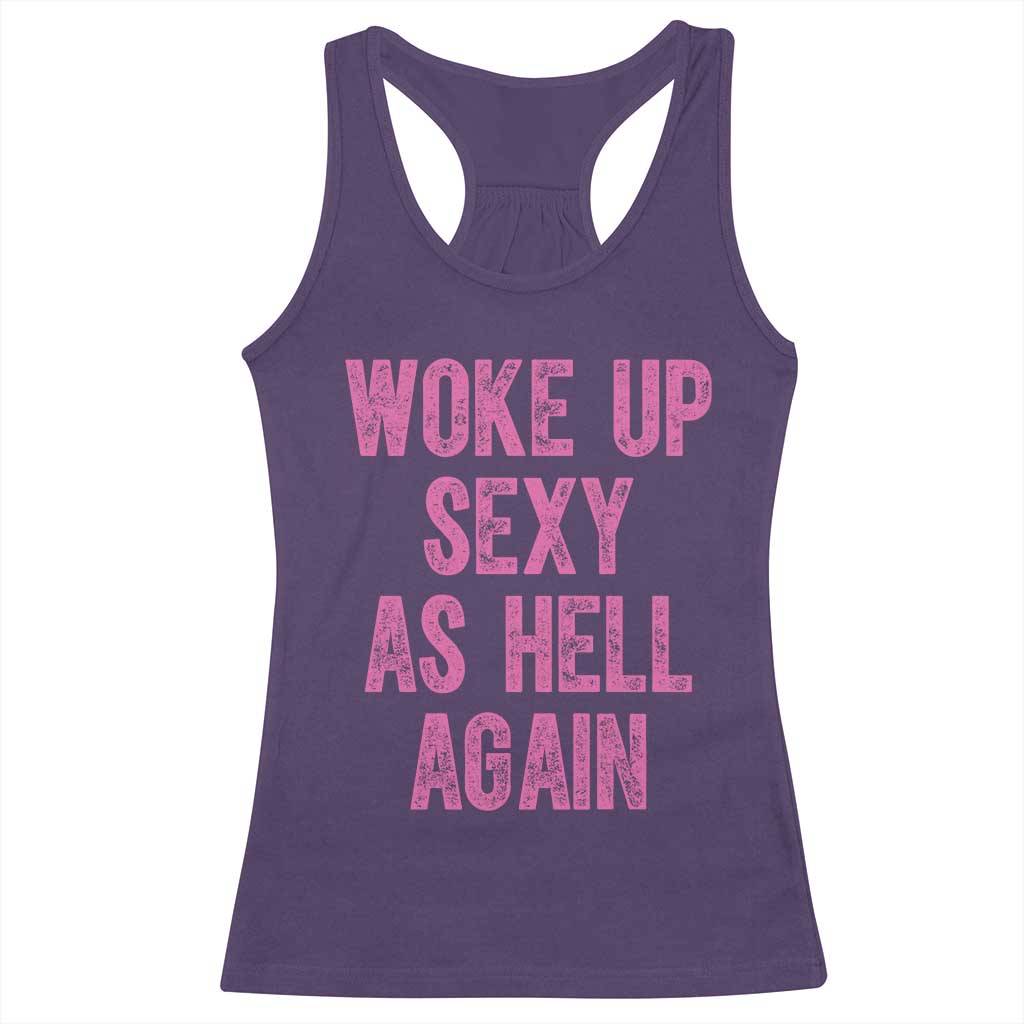 Woke Up Sexy As Hell Again Racerback Tank Top Funny Sarcastic