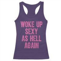 Woke Up Sexy As Hell Again Racerback Tank Top Funny Sarcastic