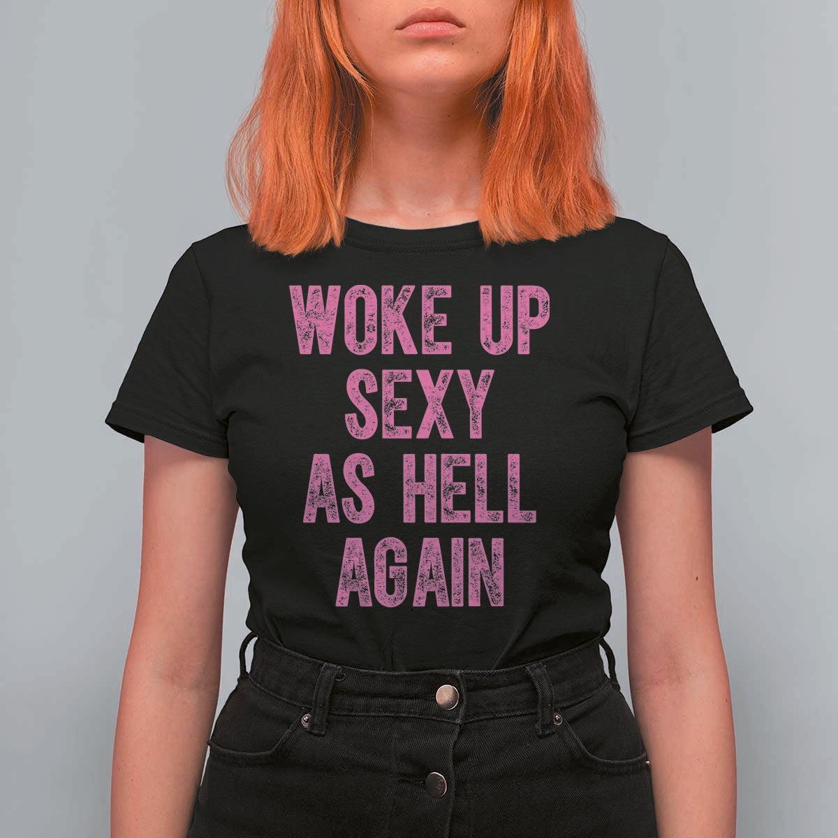 Woke Up Sexy As Hell Again T Shirt For Women Funny Sarcastic