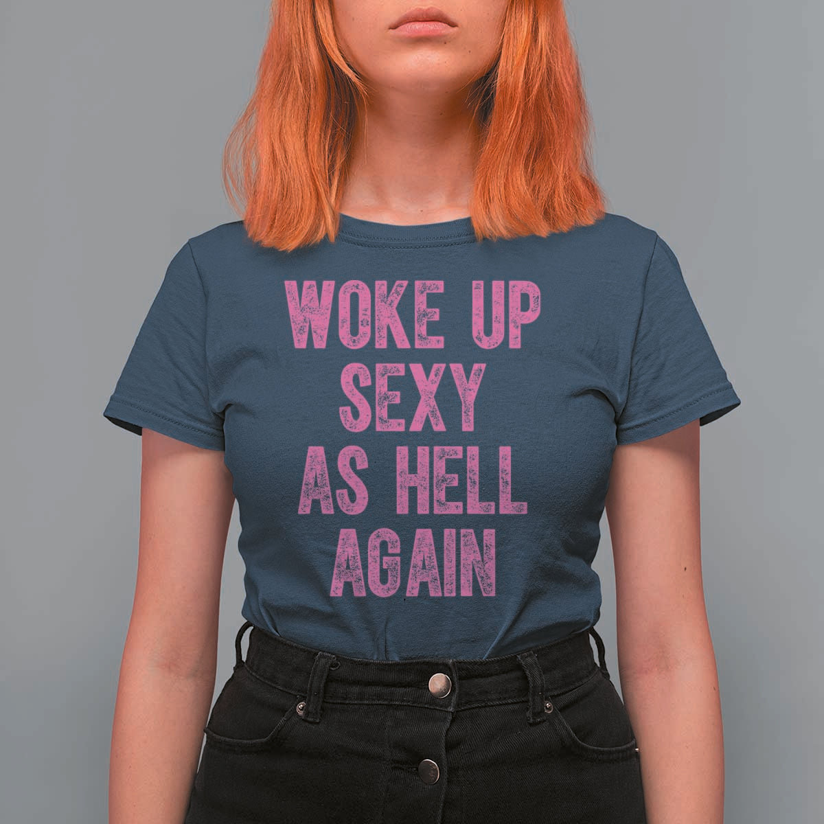 Woke Up Sexy As Hell Again T Shirt For Women Funny Sarcastic