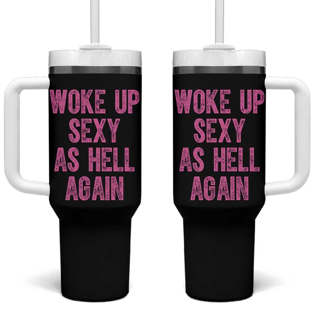 Woke Up Sexy As Hell Again Tumbler With Handle Funny Sarcastic