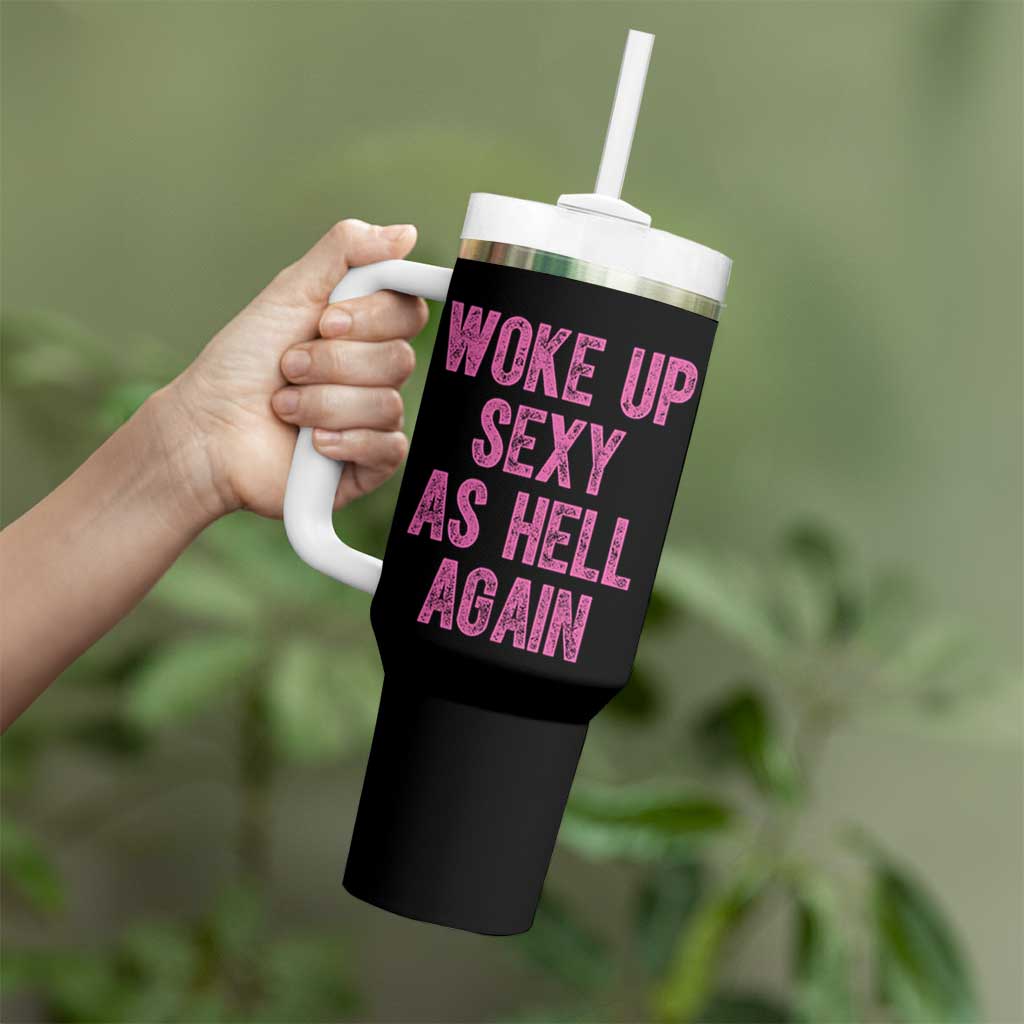 Woke Up Sexy As Hell Again Tumbler With Handle Funny Sarcastic