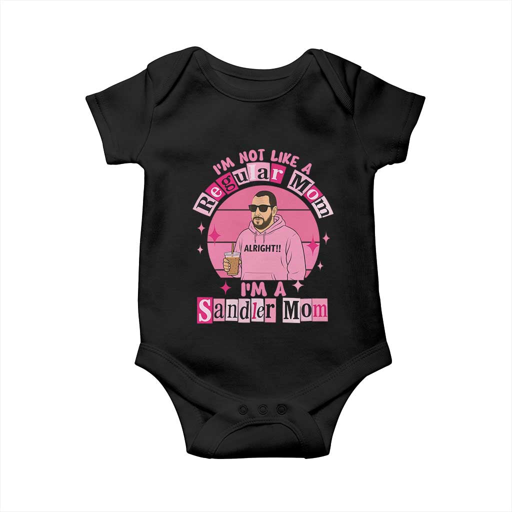 I Am Not Like A Regular Mom I Am A Sandler Mom Baby Onesie Funny Mother's Day Meme