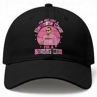 I Am Not Like A Regular Mom I Am A Sandler Mom Baseball Cap Funny Mother's Day Meme